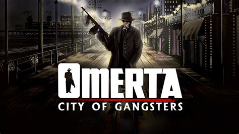 Omerta: City of Gangsters - Unleash Your Inner Mob Boss and Rise Through the Ranks in 1920s Prohibition Era America!